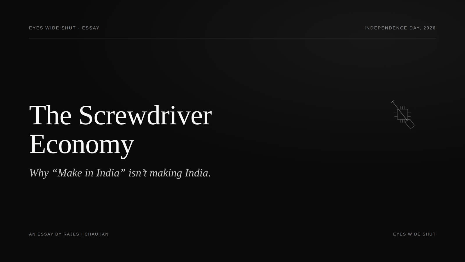 The Screwdriver Economy Why "Make in India" isn't making India.